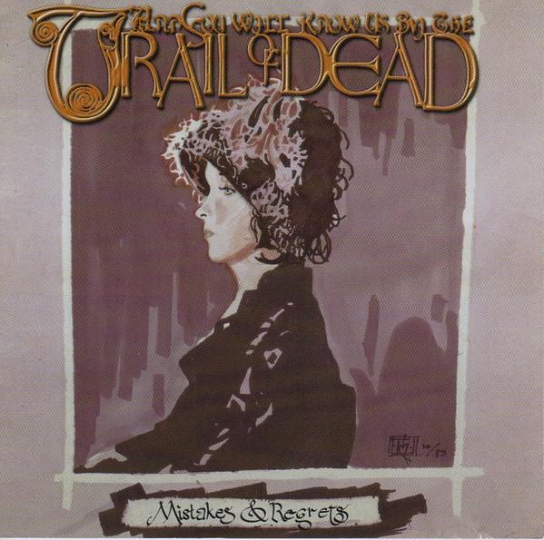 ...And You Will Know Us By The Trail Of Dead - Mistakes & Regrets