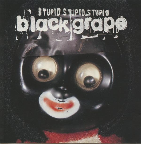 Black Grape - Stupid Stupid Stupid