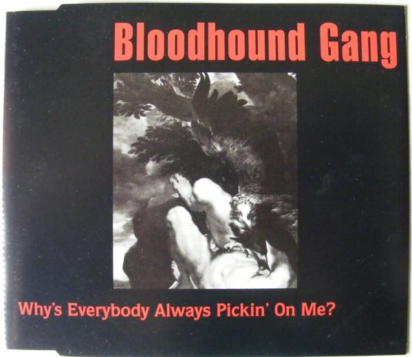 Bloodhound Gang - Why's Everybody Always Pickin' On Me?