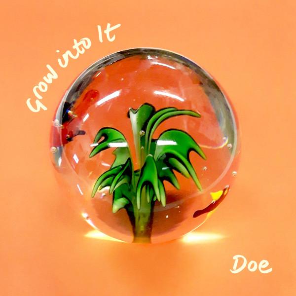 Doe  - Grow Into It