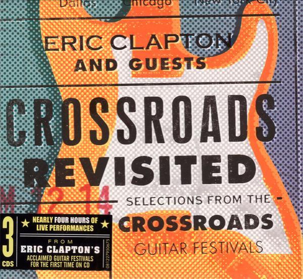 Eric Clapton, Guests - Crossroads Revisited Selections From The Crossroads Guitar Festivals
