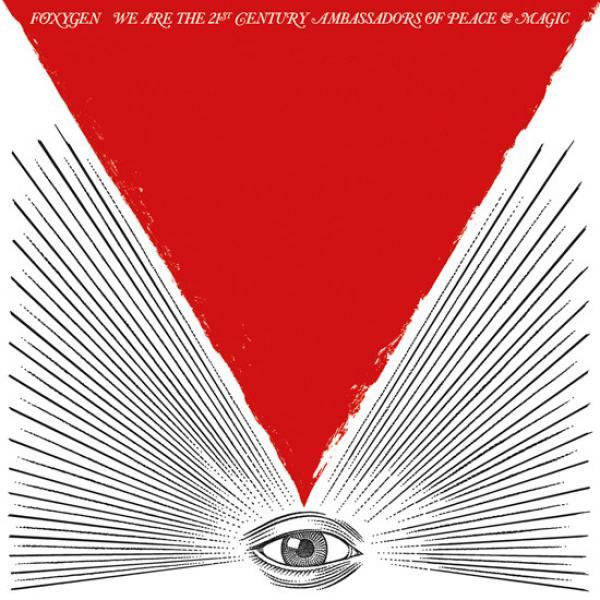 Foxygen - We Are The 21st Century Ambassadors Of Peace & Magic