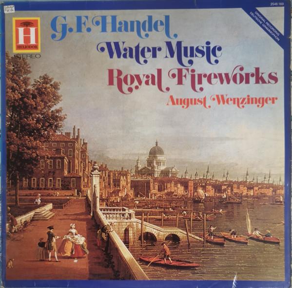 Georg Friedrich Händel, August Wenzinger - Water Music • Royal Fireworks
