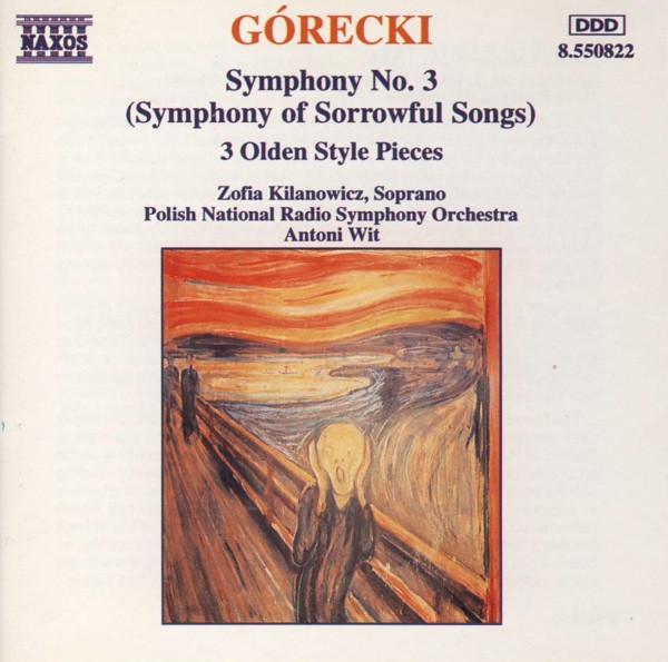 Henryk Górecki, Antoni Wit, Zofia Kilanowicz, Wielka Orkiestra Symfoniczna Polskiego Radia W Katowicach - Symphony No. 3 (Symphony Of Sorrowful Songs) / 3 Olden Style Pieces