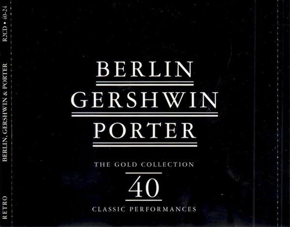 Irving Berlin, Cole Porter, George Gershwin - Berlin Gershwin Porter - The Gold Collection. 40 Classic Performances