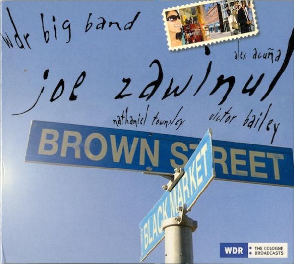 Joe Zawinul, Nathaniel Townsley III, Victor Bailey, Alex Acuña, WDR Big Band Köln - Brown Street