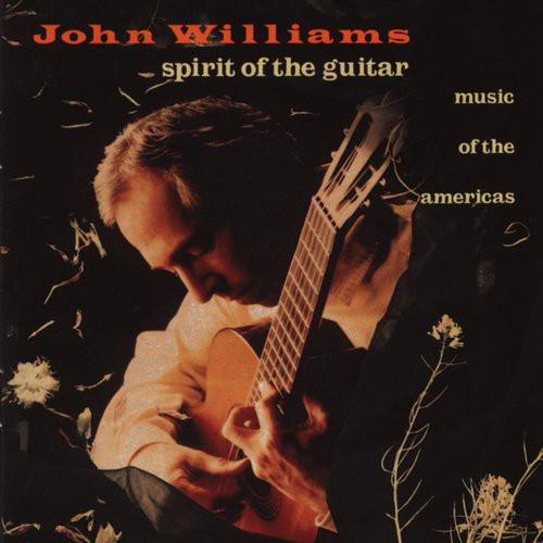 John Williams (7) - Spirit Of The Guitar (Music Of The Americas)