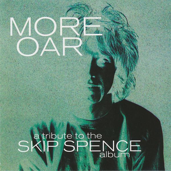 - More Oar - A Tribute To The Skip Spence Album