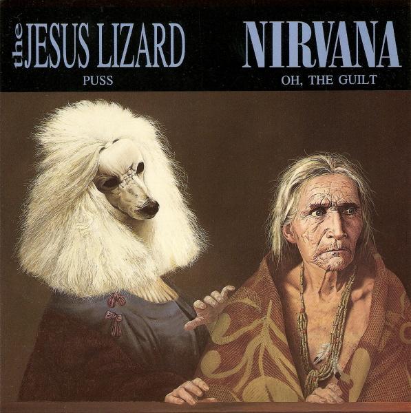 Nirvana, The Jesus Lizard - Puss / Oh, The Guilt