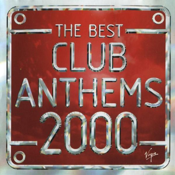  - The Best Club Anthems 2000... Ever!