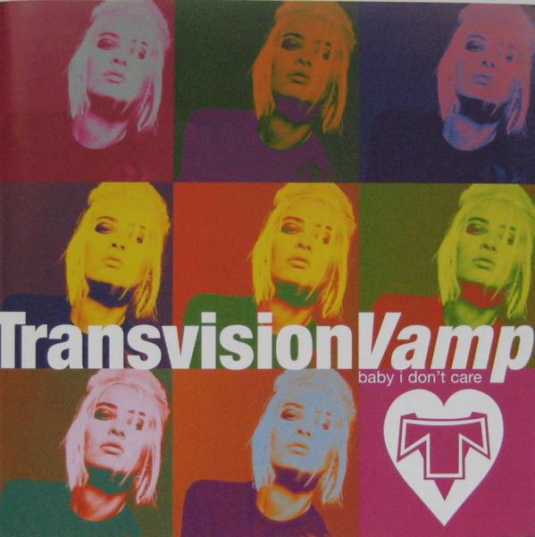 Transvision Vamp - Baby I Don't Care
